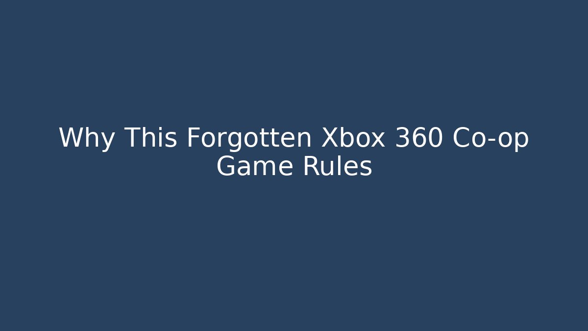 Why This Forgotten Xbox 360 Co-op Game Rules