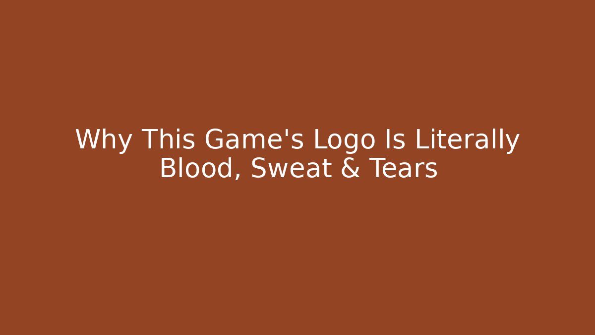 Why This Game's Logo Is Literally Blood, Sweat & Tears - Vintage E-Juice