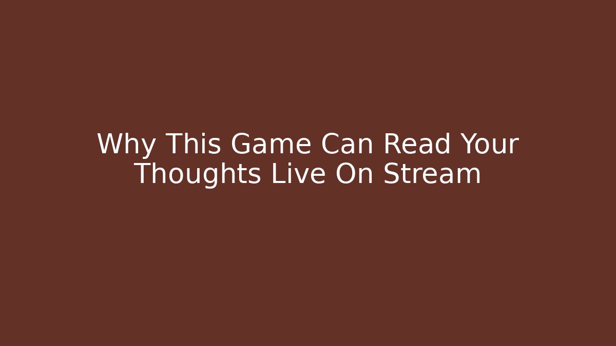 Why This Game Can Read Your Thoughts Live On Stream