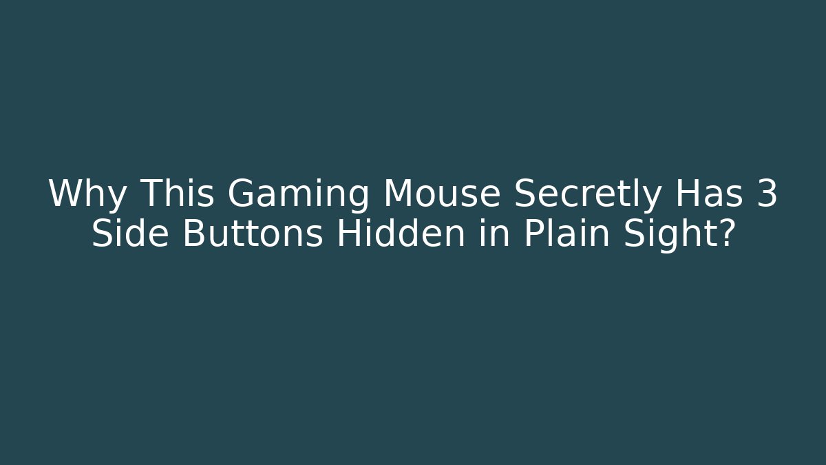 Why This Gaming Mouse Secretly Has 3 Side Buttons Hidden in Plain Sight?