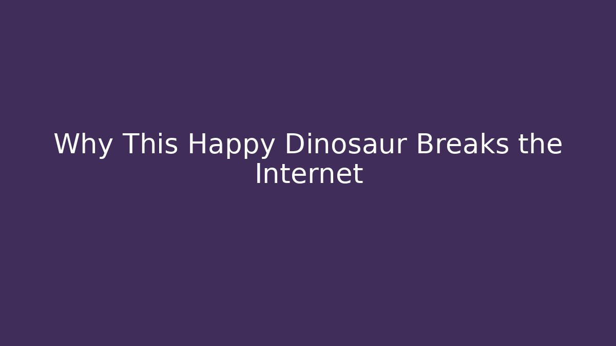 Why This Happy Dinosaur Breaks the Internet - Vintage E-Juice