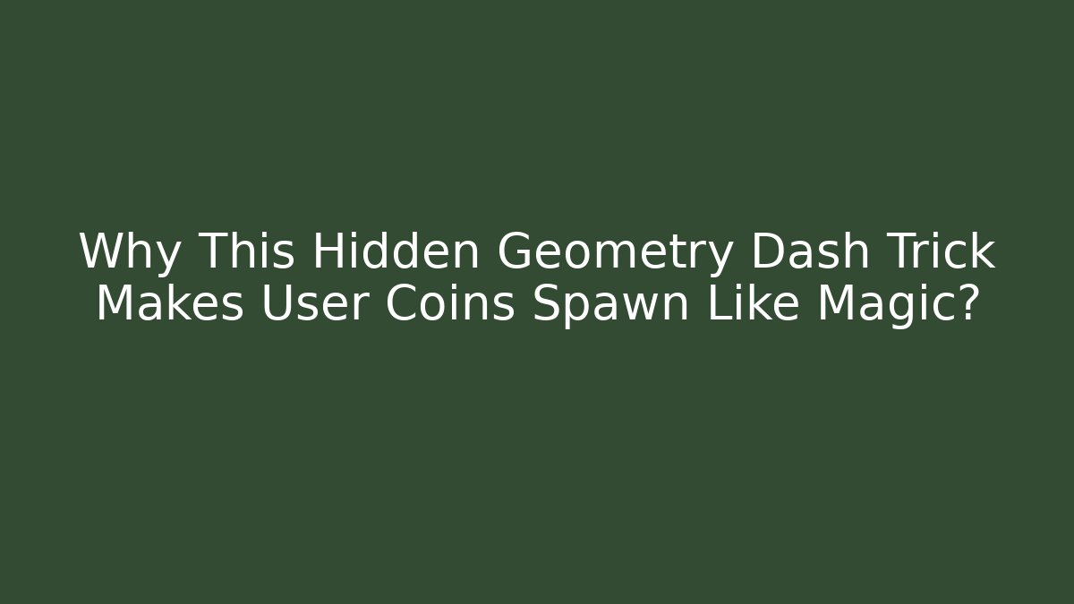 Why This Hidden Geometry Dash Trick Makes User Coins Spawn Like Magic?