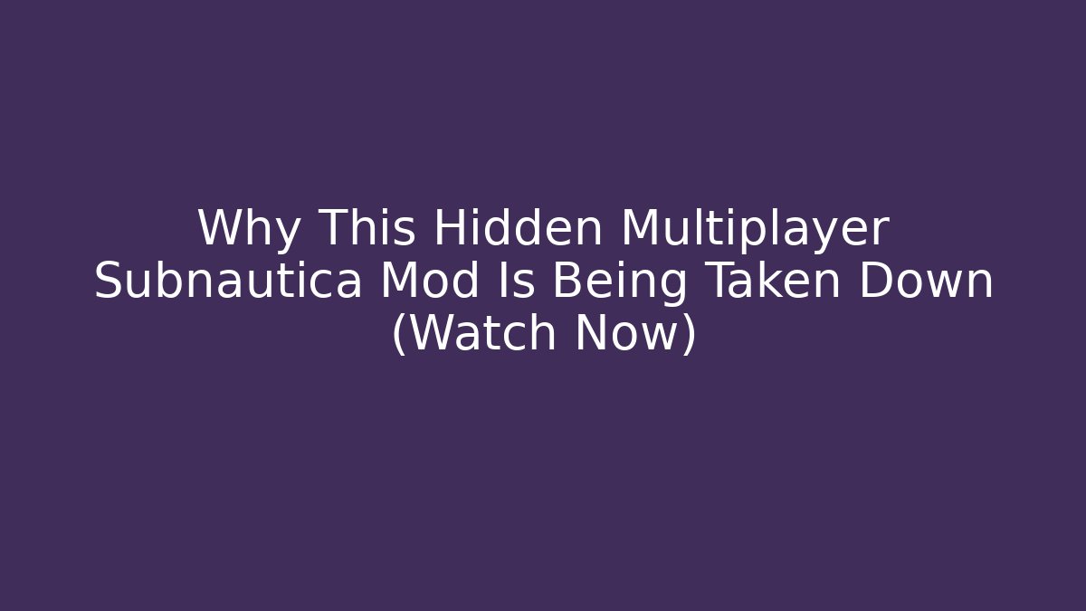 Why This Hidden Multiplayer Subnautica Mod Is Being Taken Down (Watch Now)