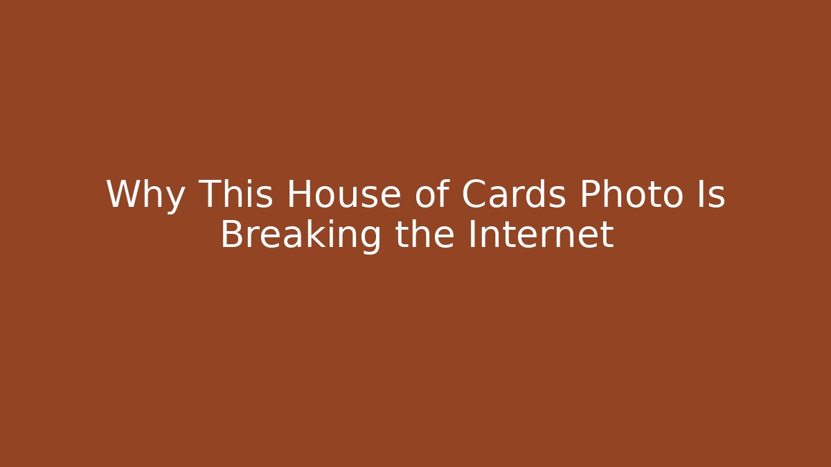 Why This House of Cards Photo Is Breaking the Internet