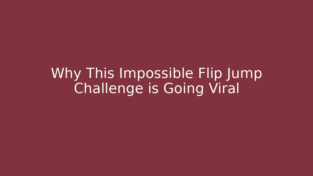 Why This Impossible Flip Jump Challenge is Going Viral - Vintage E-Juice