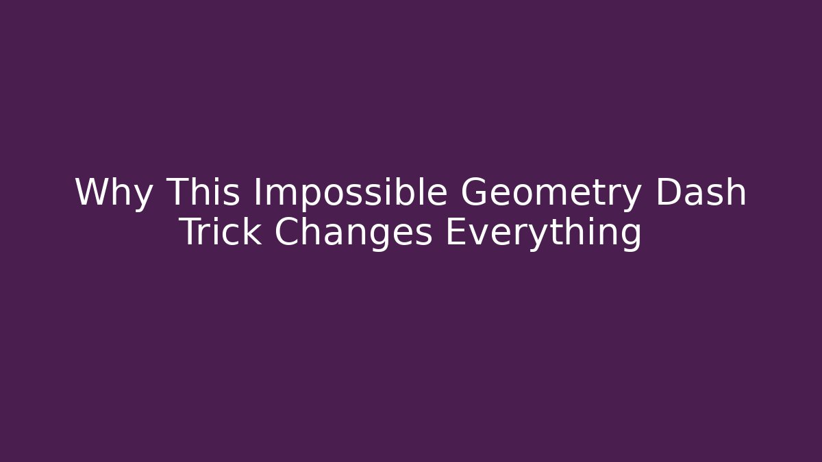 Why This Impossible Geometry Dash Trick Changes Everything - Vintage E-Juice