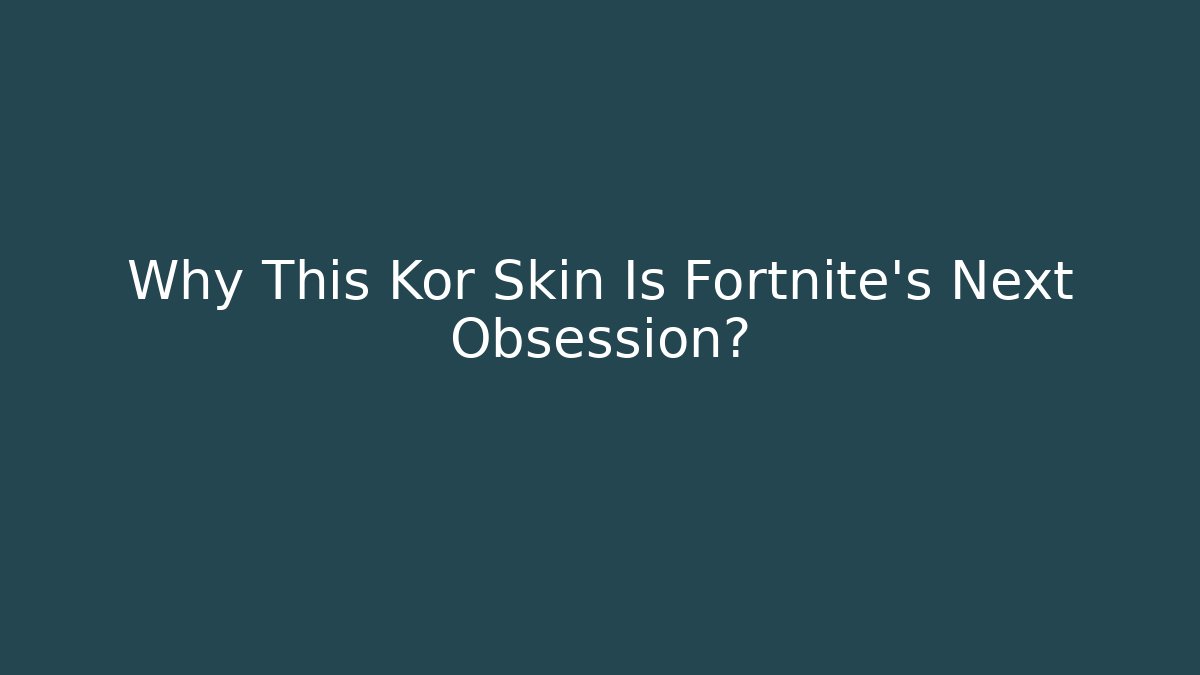 Why This Kor Skin Is Fortnite's Next Obsession?