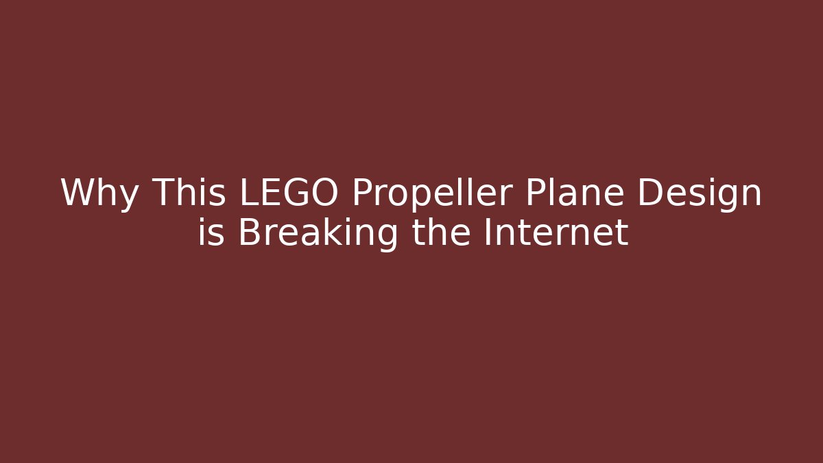 Why This LEGO Propeller Plane Design is Breaking the Internet