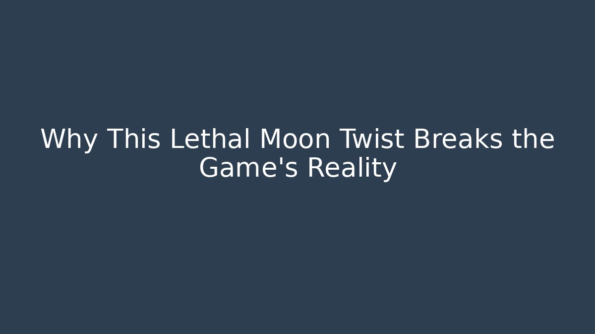 Why This Lethal Moon Twist Breaks the Game's Reality