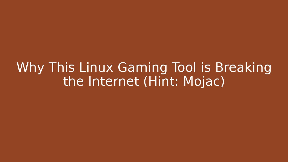 Why This Linux Gaming Tool is Breaking the Internet (Hint: Mojac)