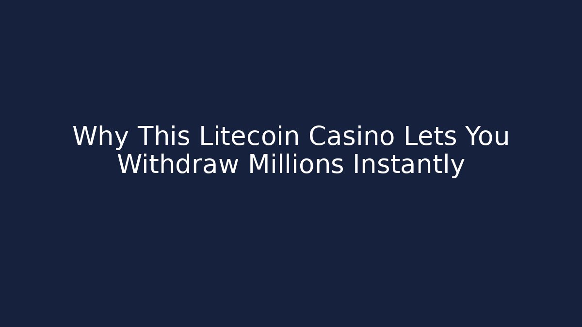 Why This Litecoin Casino Lets You Withdraw Millions Instantly - Vintage E-Juice