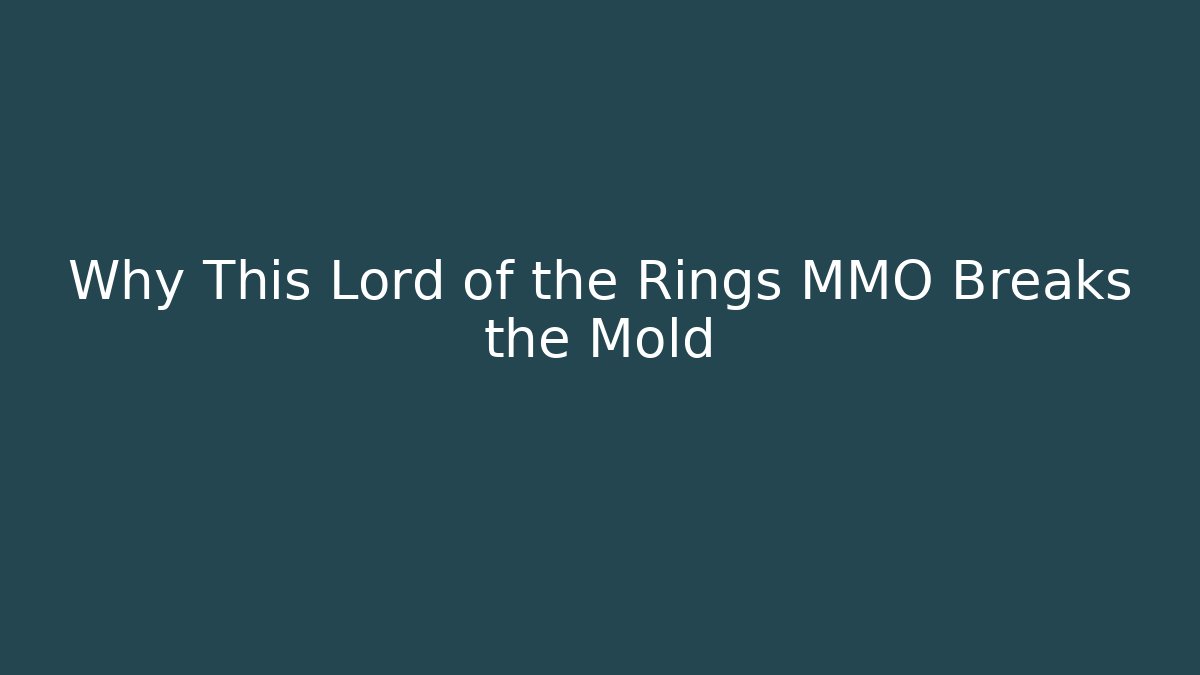 Why This Lord of the Rings MMO Breaks the Mold