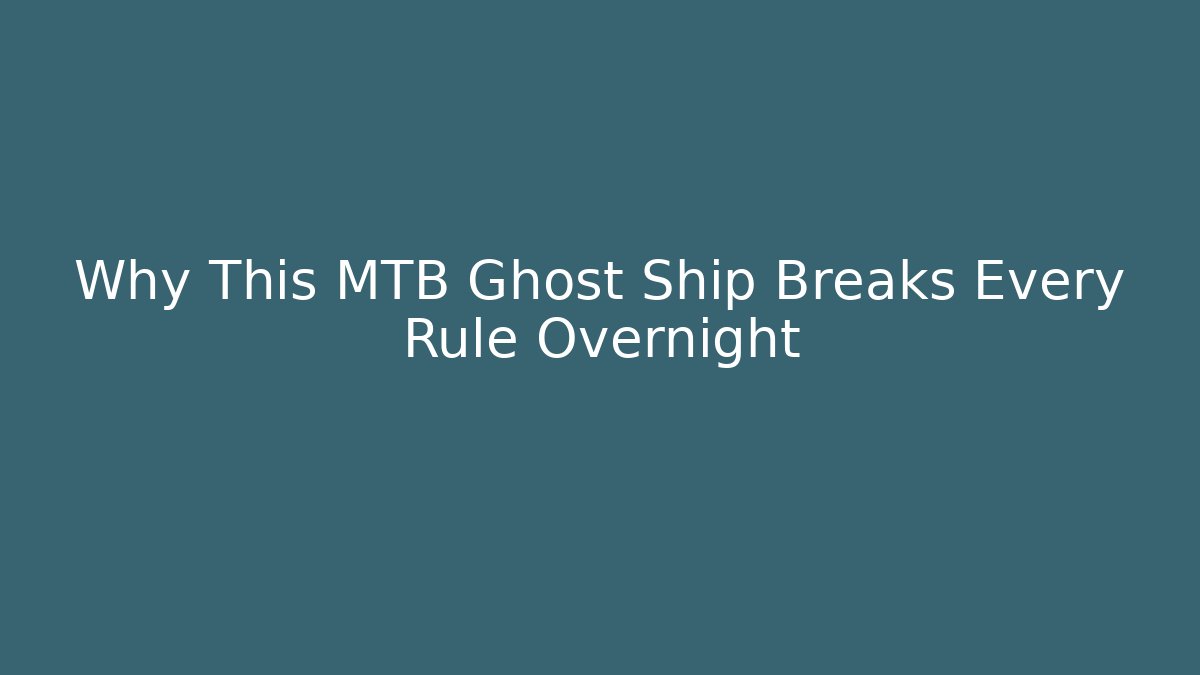 Why This MTB Ghost Ship Breaks Every Rule Overnight