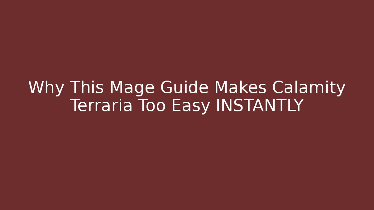 Why This Mage Guide Makes Calamity Terraria Too Easy INSTANTLY