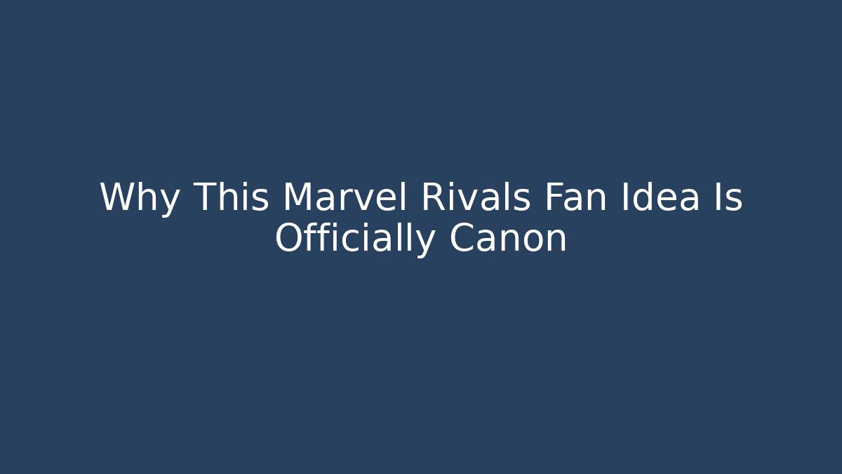 Why This Marvel Rivals Fan Idea Is Officially Canon