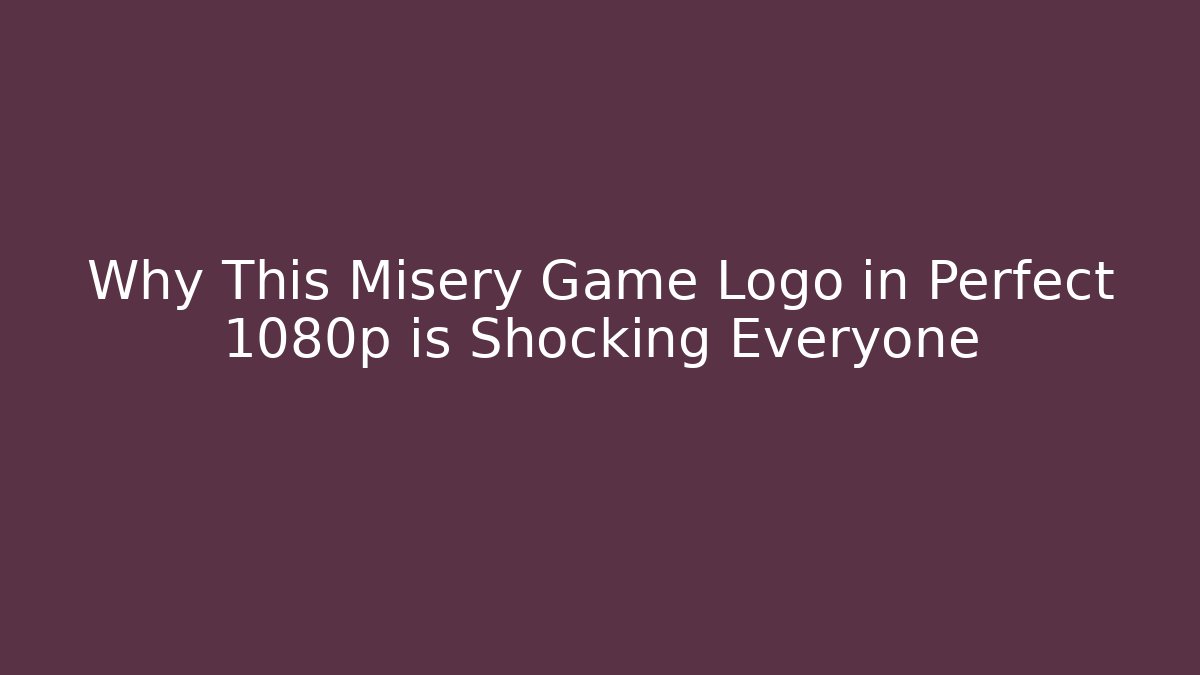 Why This Misery Game Logo in Perfect 1080p is Shocking Everyone