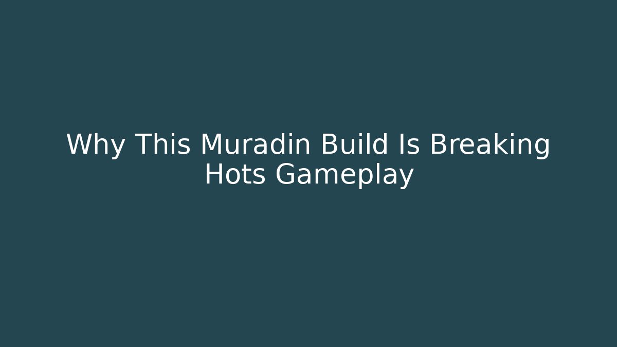 Why This Muradin Build Is Breaking Hots Gameplay