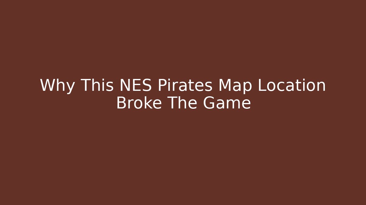 Why This NES Pirates Map Location Broke The Game