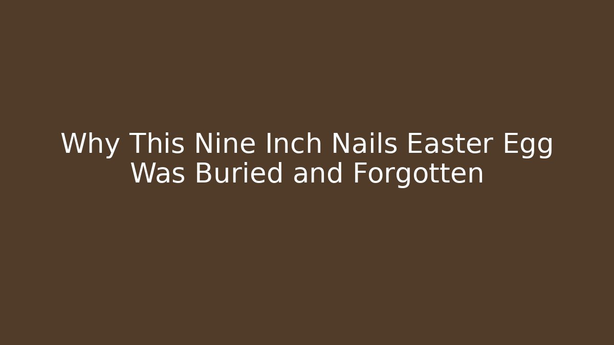 Why This Nine Inch Nails Easter Egg Was Buried and Forgotten - Vintage E-Juice