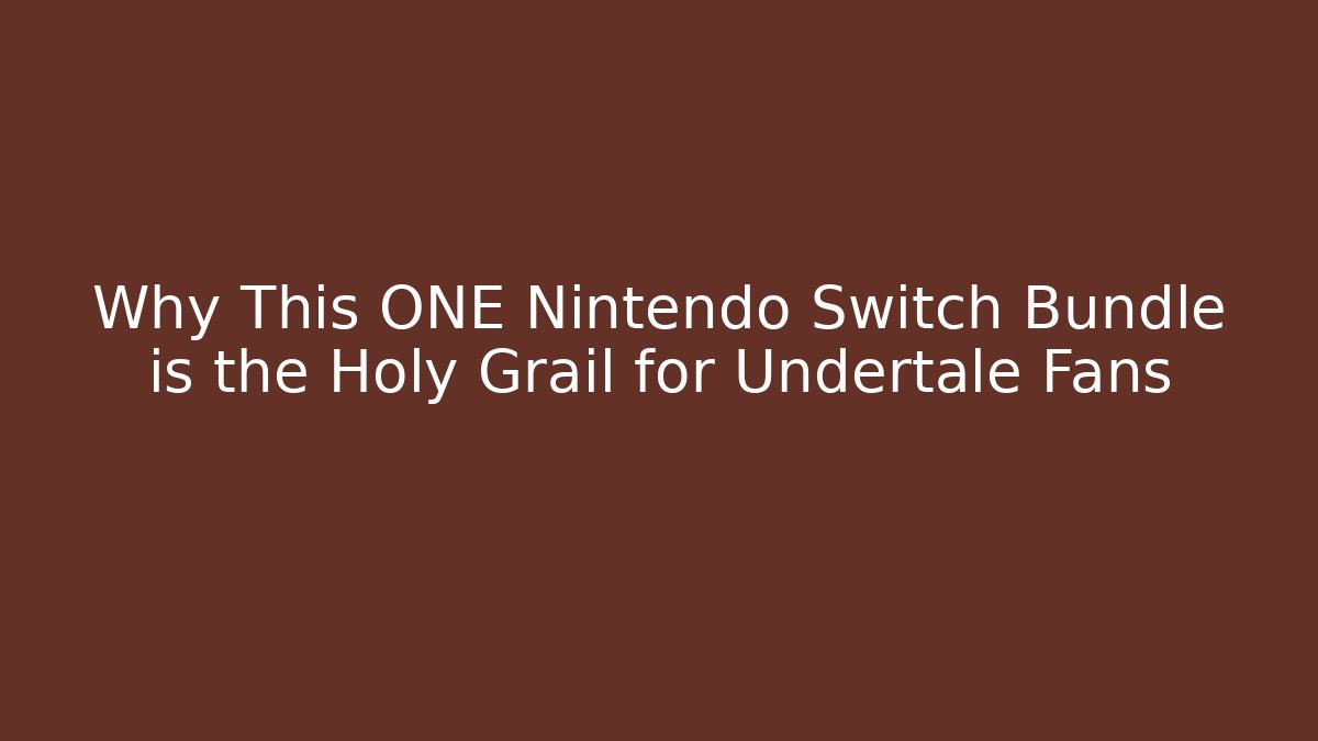 Why This ONE Nintendo Switch Bundle is the Holy Grail for Undertale Fans