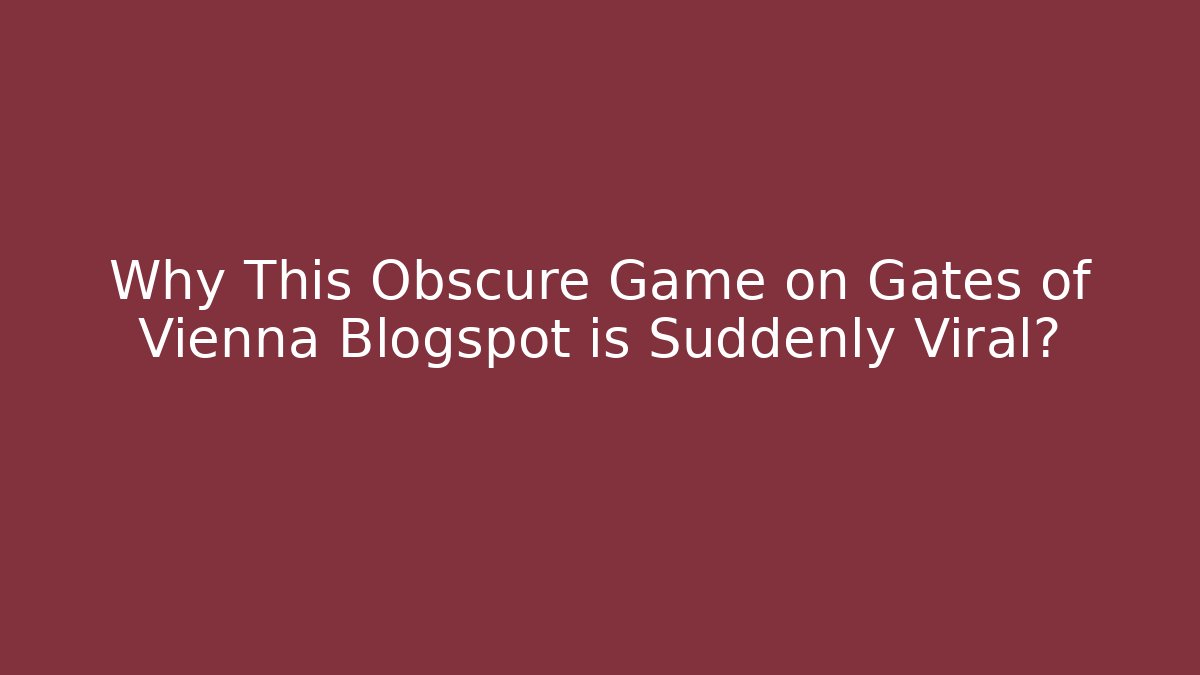 Why This Obscure Game on Gates of Vienna Blogspot is Suddenly Viral?