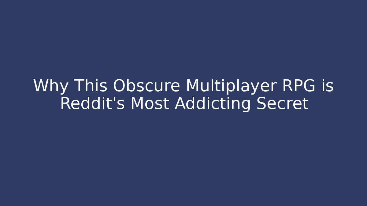 Why This Obscure Multiplayer RPG is Reddit's Most Addicting Secret