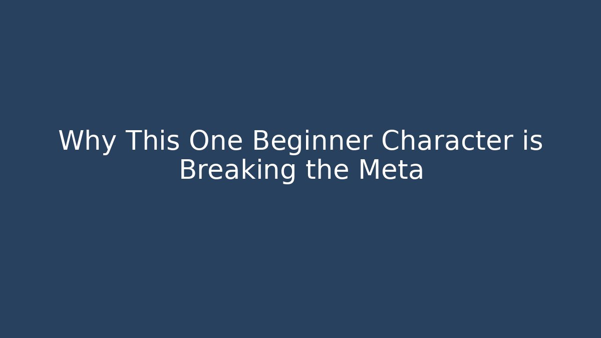Why This One Beginner Character is Breaking the Meta
