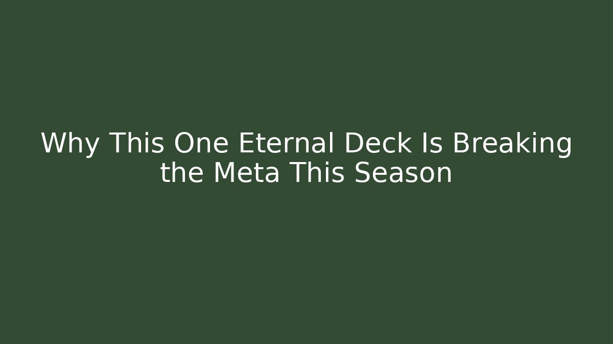 Why This One Eternal Deck Is Breaking the Meta This Season