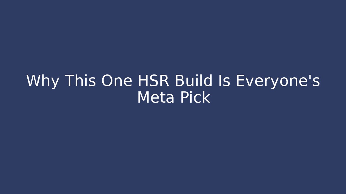Why This One HSR Build Is Everyone's Meta Pick