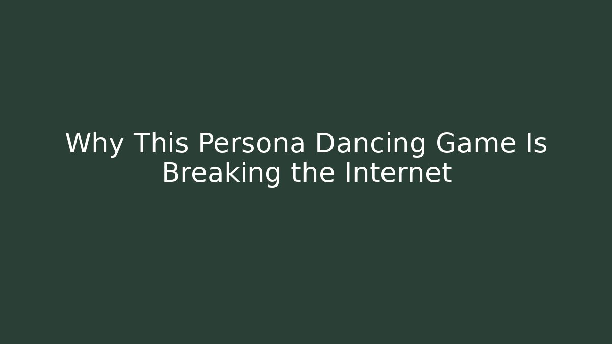 Why This Persona Dancing Game Is Breaking the Internet - Vintage E-Juice