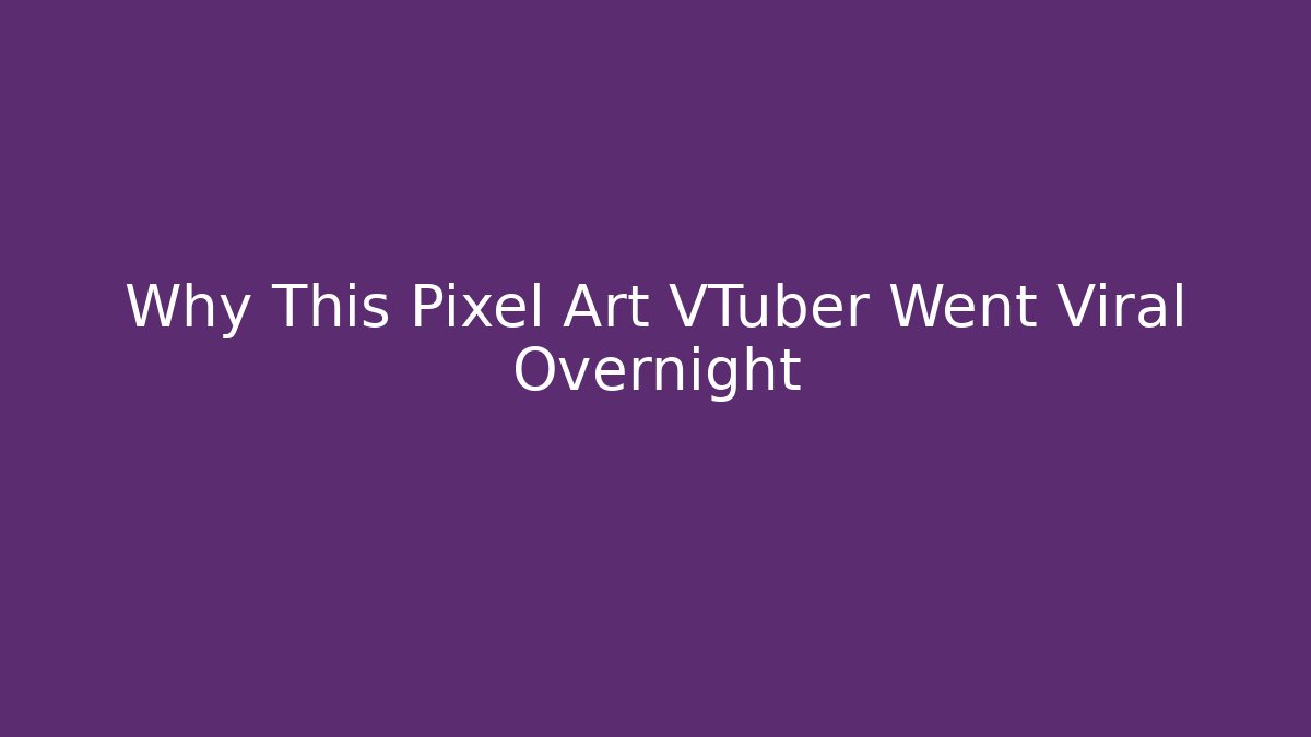 Why This Pixel Art VTuber Went Viral Overnight - Vintage E-Juice