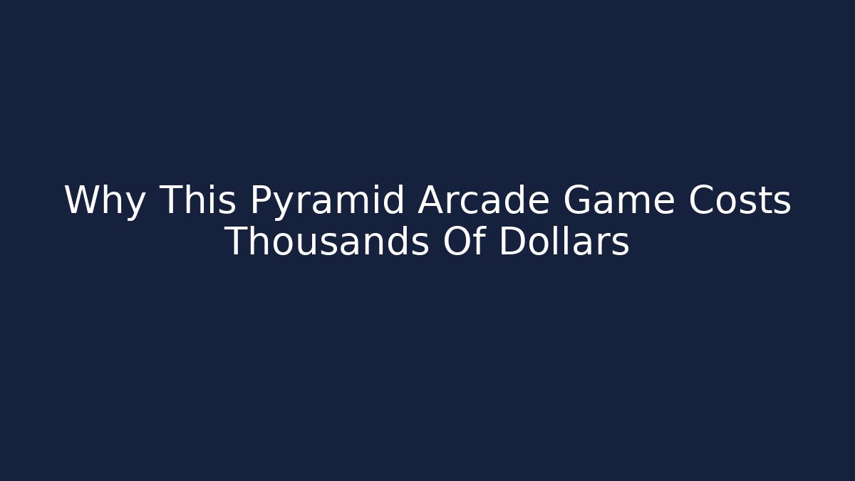 Why This Pyramid Arcade Game Costs Thousands Of Dollars
