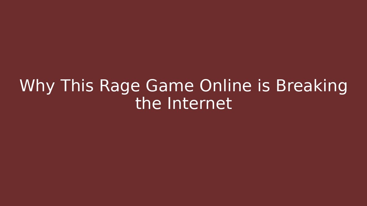 Why This Rage Game Online is Breaking the Internet - Vintage E-Juice