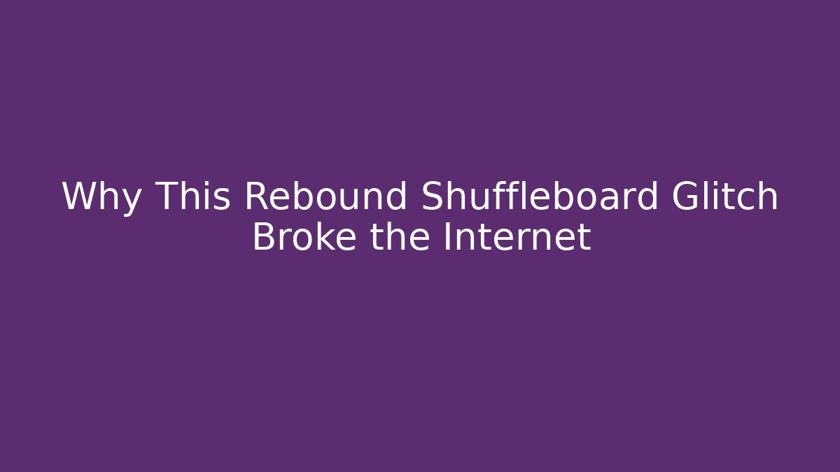 Why This Rebound Shuffleboard Glitch Broke the Internet - Vintage E-Juice