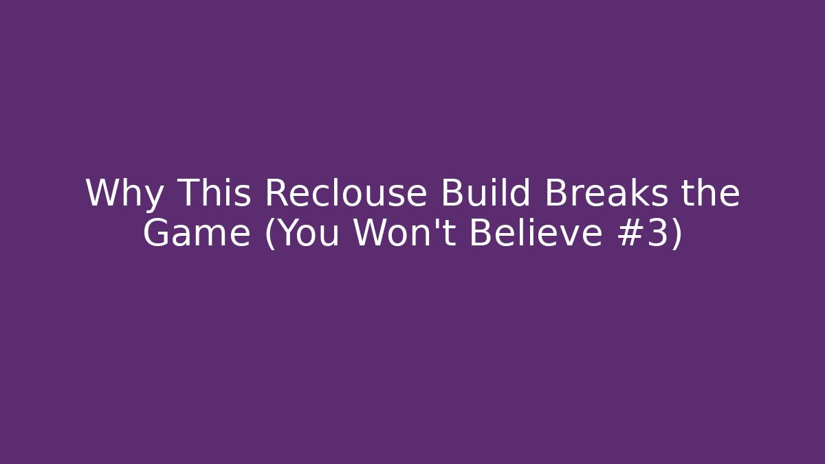Why This Reclouse Build Breaks the Game (You Won't Believe #3)