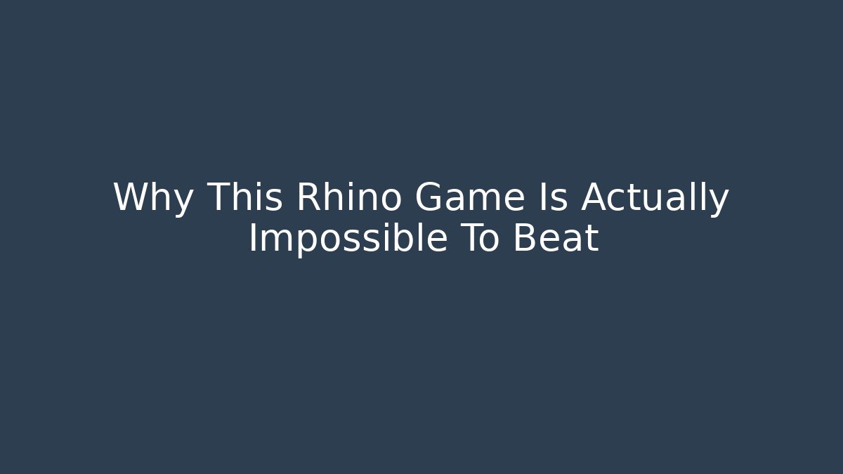 Why This Rhino Game Is Actually Impossible To Beat