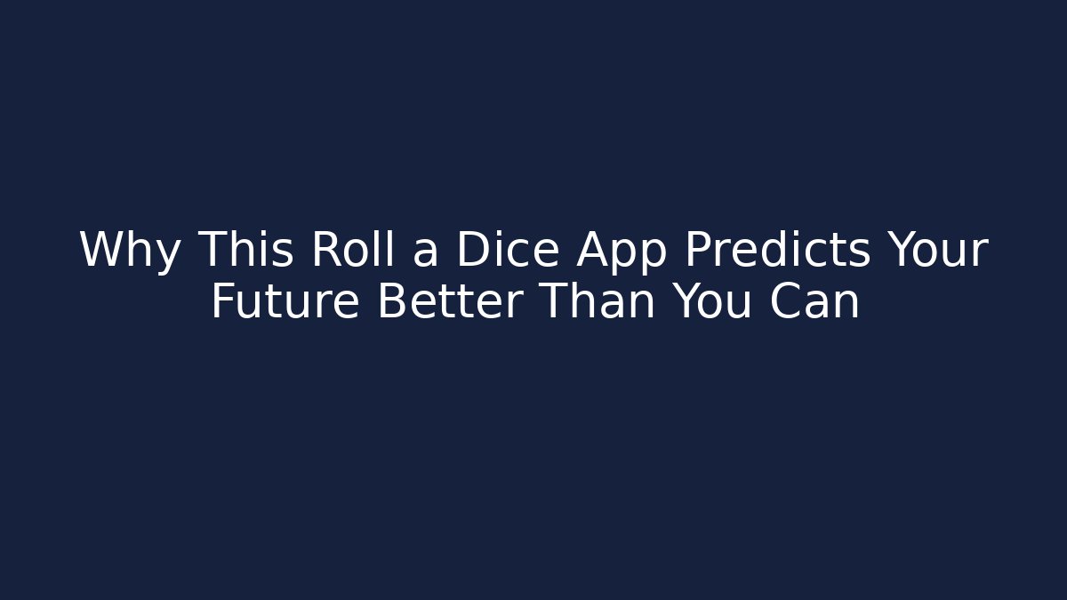 Why This Roll a Dice App Predicts Your Future Better Than You Can - Vintage E-Juice
