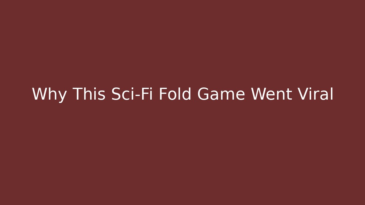 Why This Sci-Fi Fold Game Went Viral