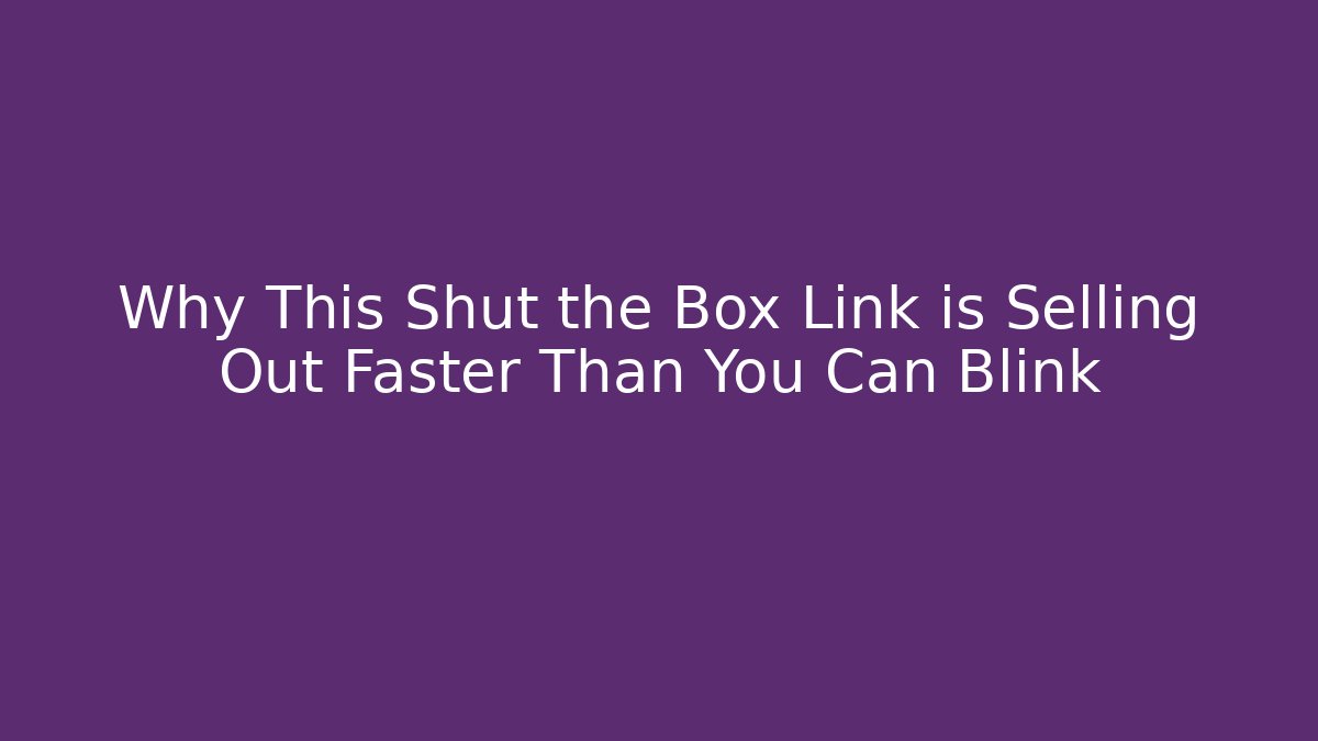 Why This Shut the Box Link is Selling Out Faster Than You Can Blink