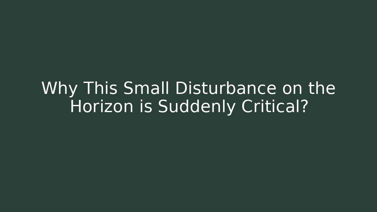 Why This Small Disturbance on the Horizon is Suddenly Critical?