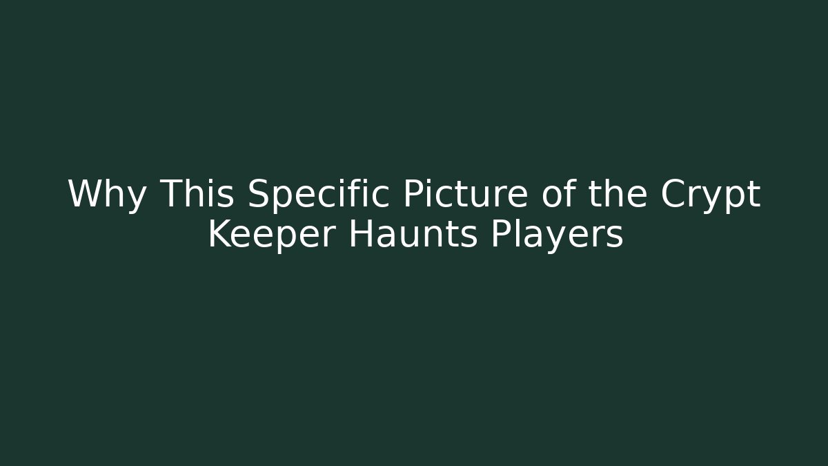 Why This Specific Picture of the Crypt Keeper Haunts Players