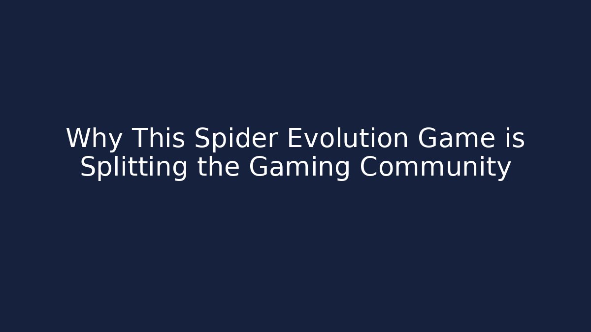Why This Spider Evolution Game is Splitting the Gaming Community