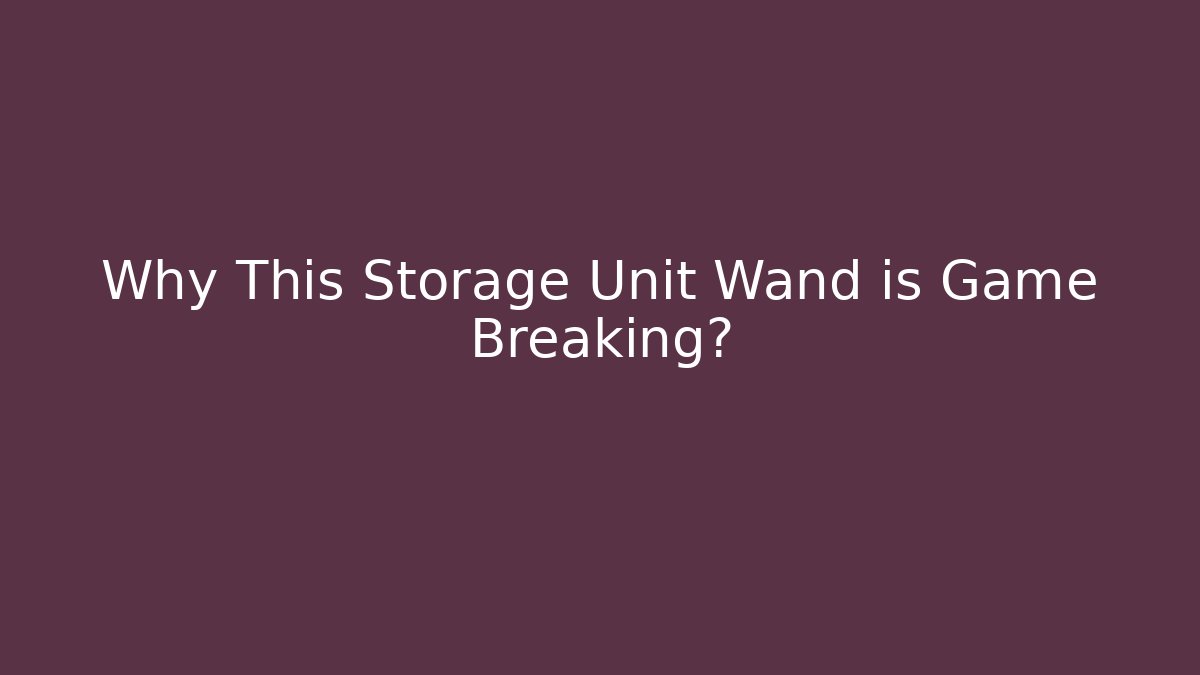 Why This Storage Unit Wand is Game Breaking? - Vintage E-Juice