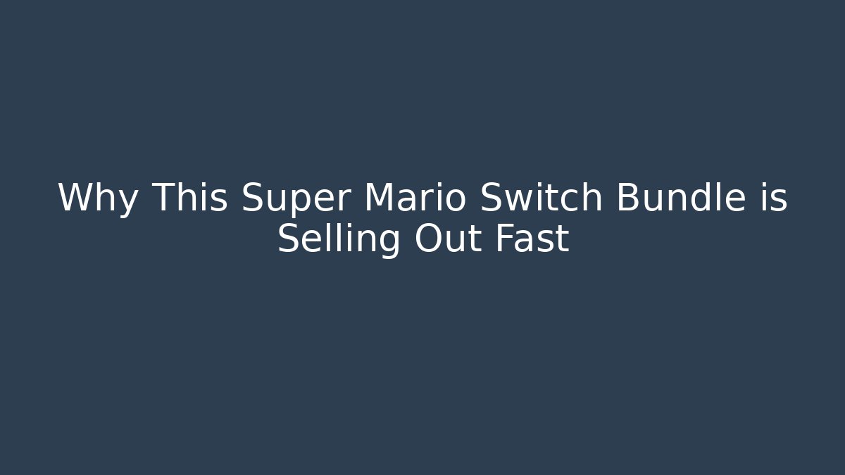Why This Super Mario Switch Bundle is Selling Out Fast