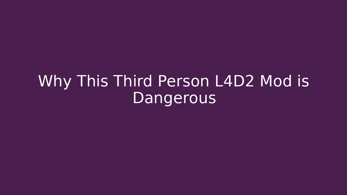 Why This Third Person L4D2 Mod is Dangerous