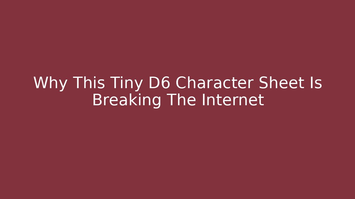 Why This Tiny D6 Character Sheet Is Breaking The Internet