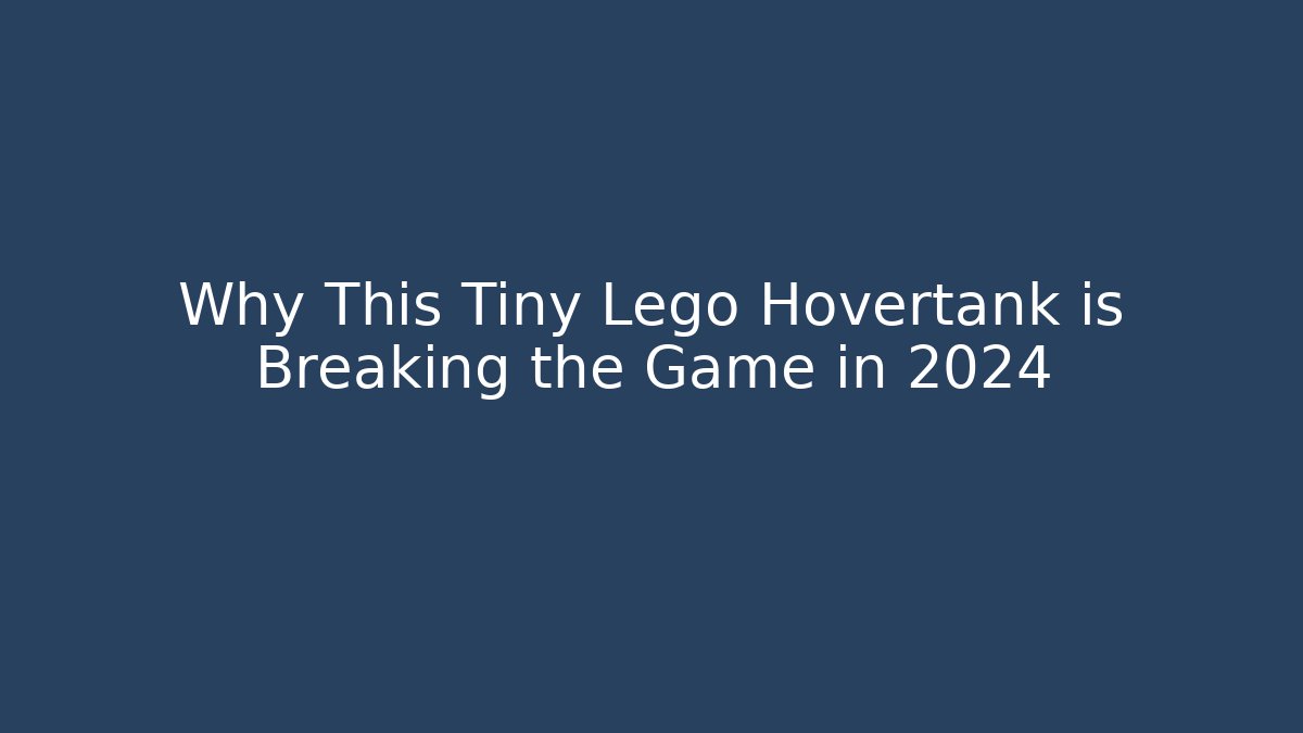 Why This Tiny Lego Hovertank is Breaking the Game in 2024 - Vintage E-Juice