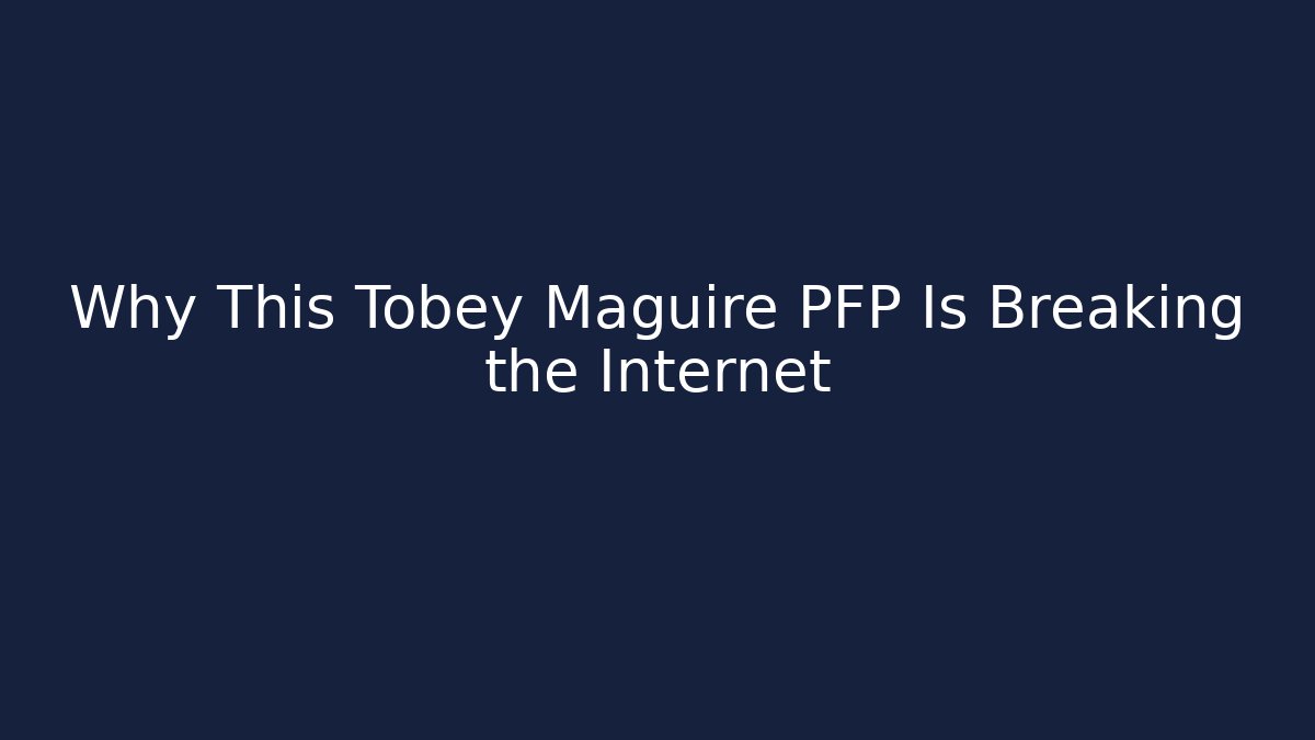 Why This Tobey Maguire PFP Is Breaking the Internet - Vintage E-Juice