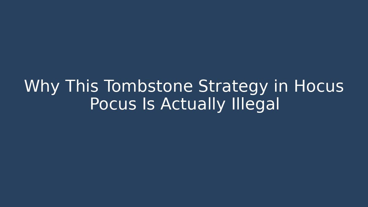 Why This Tombstone Strategy in Hocus Pocus Is Actually Illegal - Vintage E-Juice