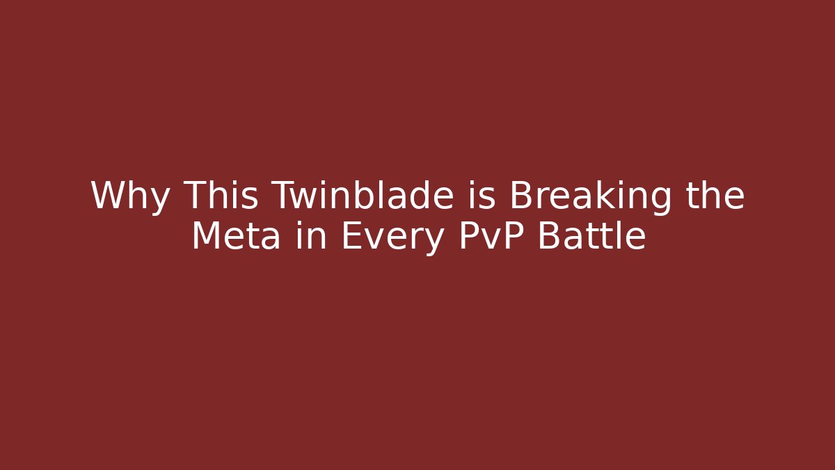 Why This Twinblade is Breaking the Meta in Every PvP Battle